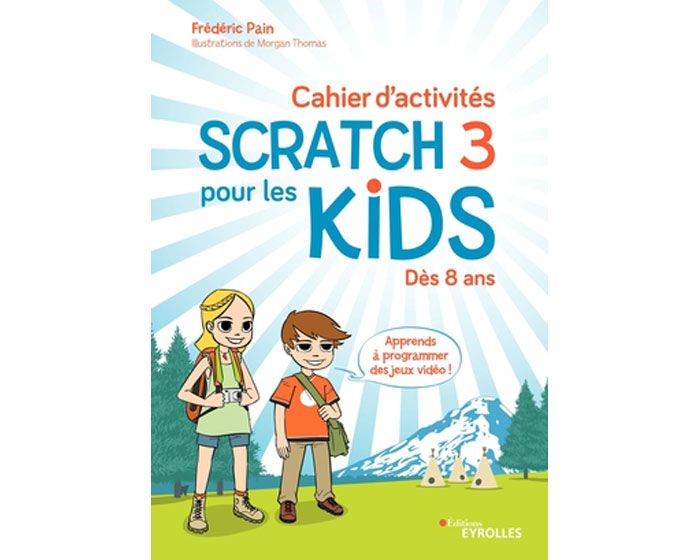 Cahier d'activités - Scratch 3 pour les kids - Ed. 2019 - Eyrolles